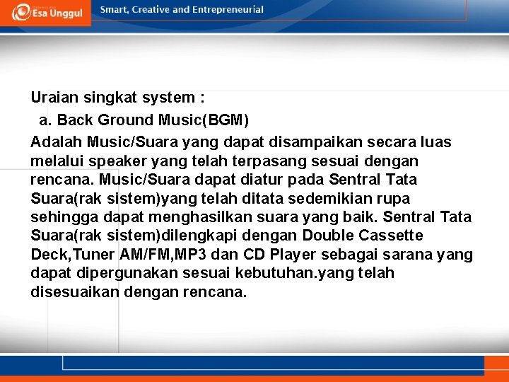 Uraian singkat system : a. Back Ground Music(BGM) Adalah Music/Suara yang dapat disampaikan secara