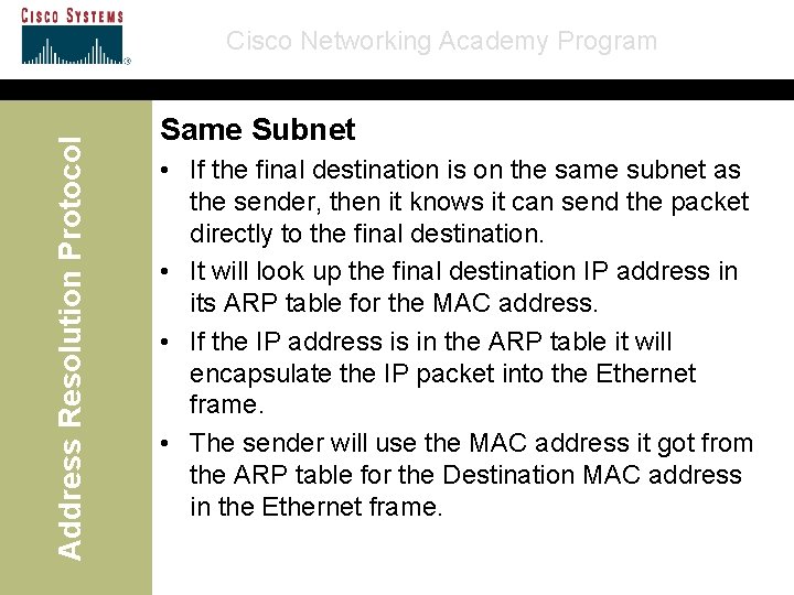 Address Resolution Protocol Cisco Networking Academy Program Same Subnet • If the final destination