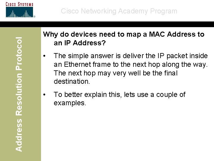 Address Resolution Protocol Cisco Networking Academy Program Why do devices need to map a