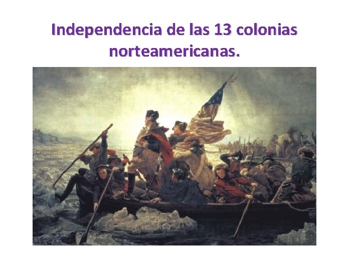 Independencia de las 13 colonias norteamericanas. 