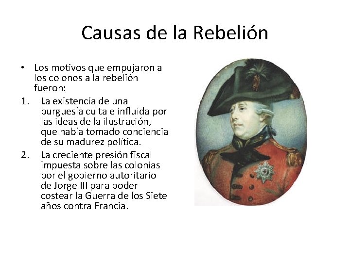 Causas de la Rebelión • Los motivos que empujaron a los colonos a la