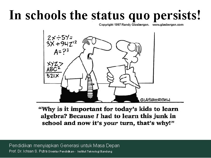 In schools the status quo persists! Pendidikan menyiapkan Generasi untuk Masa Depan Prof. Dr.