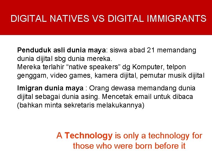 DIGITAL NATIVES VS DIGITAL IMMIGRANTS Penduduk asli dunia maya: siswa abad 21 memandang dunia