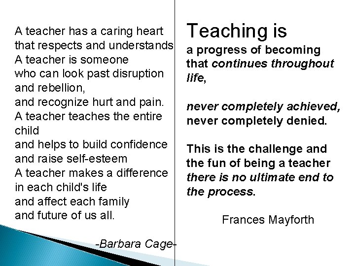 A teacher has a caring heart that respects and understands A teacher is someone