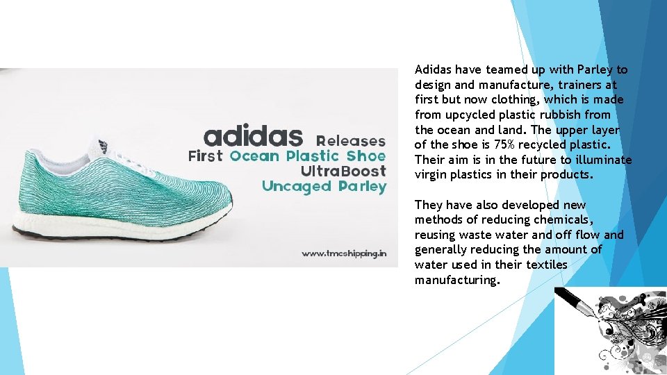 Adidas have teamed up with Parley to design and manufacture, trainers at first but