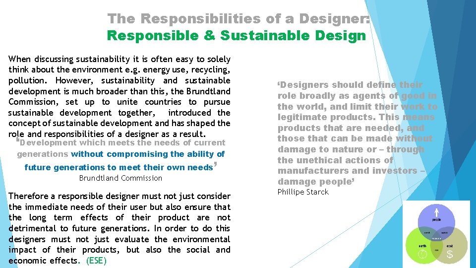 The Responsibilities of a Designer: Responsible & Sustainable Design When discussing sustainability it is