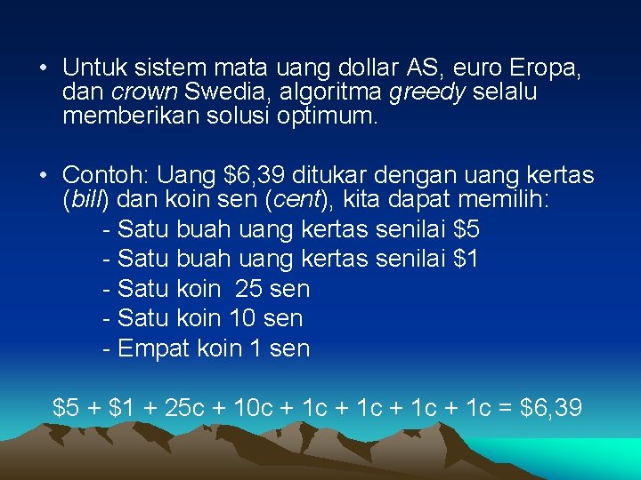  • Untuk sistem mata uang dollar AS, euro Eropa, dan crown Swedia, algoritma