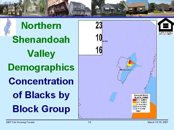 Northern Shenandoah Valley Demographics Concentration of Blacks by Block Group 2007 Fair Housing Forums