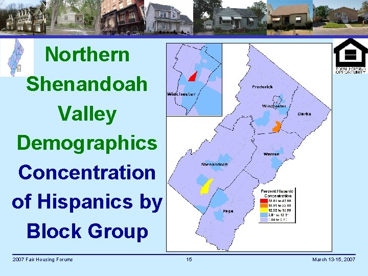 Northern Shenandoah Valley Demographics Concentration of Hispanics by Block Group 2007 Fair Housing Forums