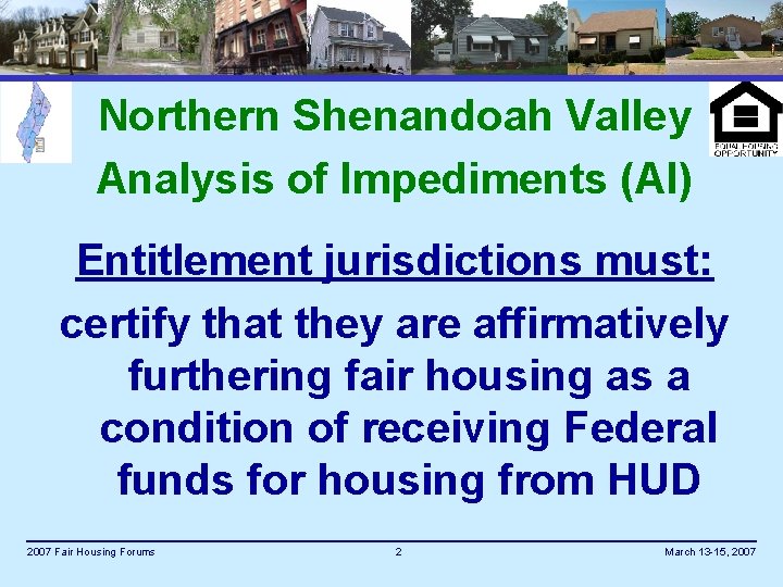 Northern Shenandoah Valley Analysis of Impediments (AI) Entitlement jurisdictions must: certify that they are