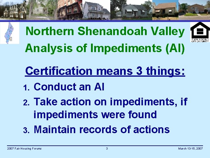 Northern Shenandoah Valley Analysis of Impediments (AI) Certification means 3 things: 1. 2. 3.