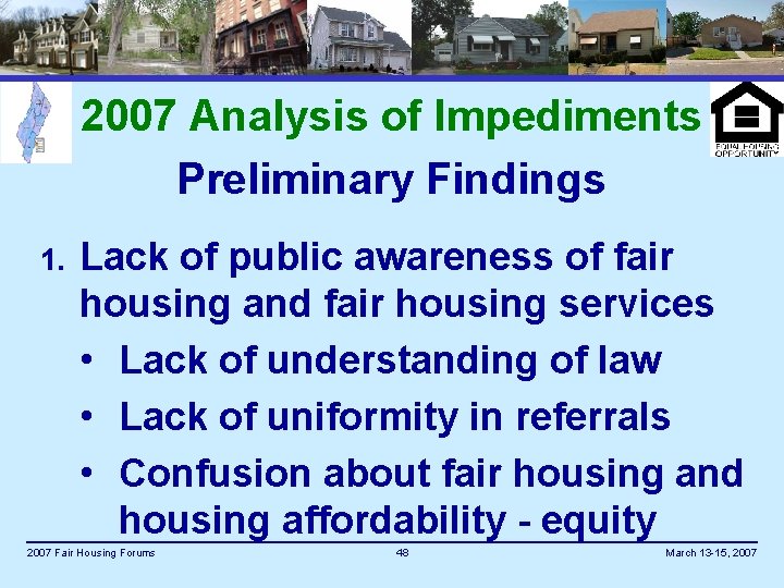 2007 Analysis of Impediments Preliminary Findings 1. Lack of public awareness of fair housing