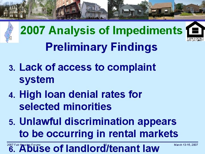 2007 Analysis of Impediments Preliminary Findings 3. 4. 5. Lack of access to complaint