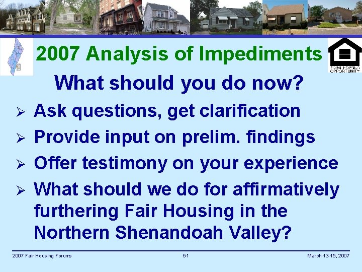 2007 Analysis of Impediments What should you do now? Ø Ø Ask questions, get