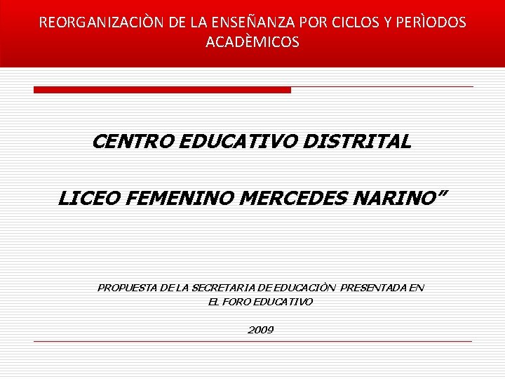 REORGANIZACIÒN DE LA ENSEÑANZA POR CICLOS Y PERÌODOS ACADÈMICOS CENTRO EDUCATIVO DISTRITAL LICEO FEMENINO