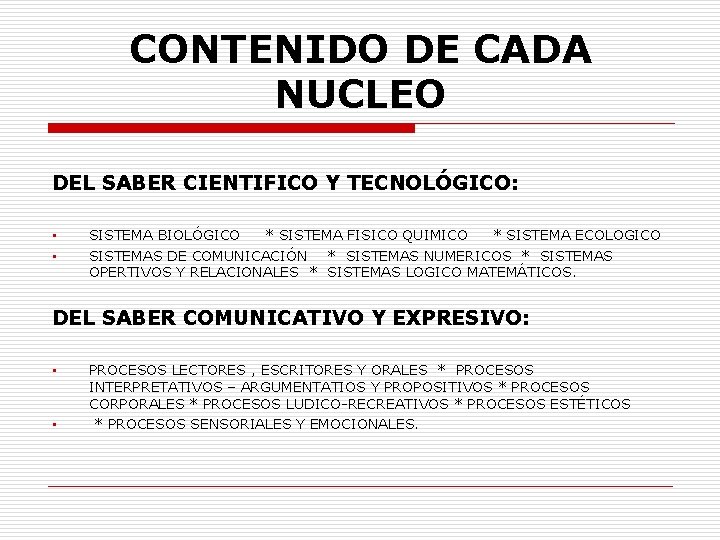 CONTENIDO DE CADA NUCLEO DEL SABER CIENTIFICO Y TECNOLÓGICO: • • SISTEMA BIOLÓGICO *