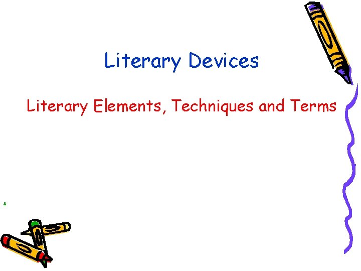 Literary Devices Literary Elements, Techniques and Terms a 