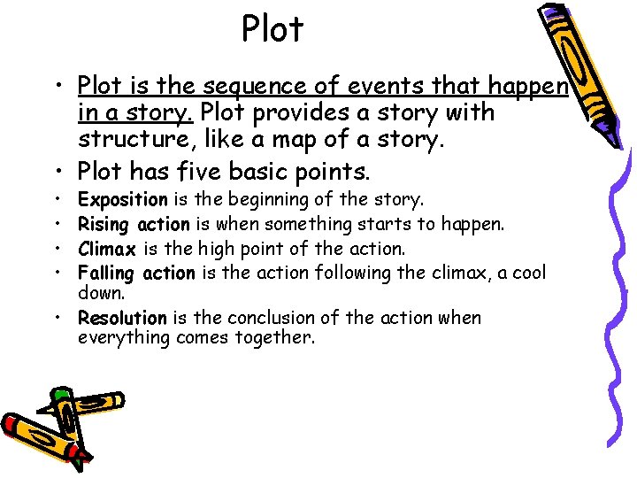 Plot • Plot is the sequence of events that happen in a story. Plot