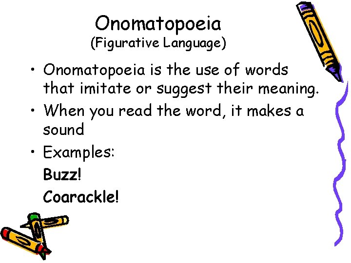 Onomatopoeia (Figurative Language) • Onomatopoeia is the use of words that imitate or suggest