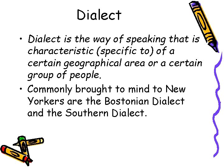 Dialect • Dialect is the way of speaking that is characteristic (specific to) of