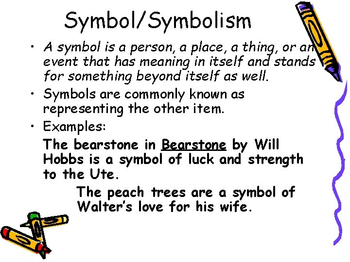 Symbol/Symbolism • A symbol is a person, a place, a thing, or an event