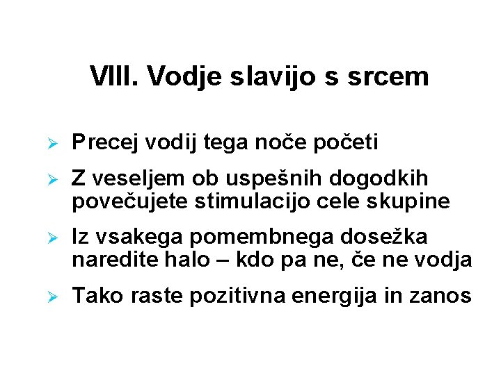 VIII. Vodje slavijo s srcem Ø Precej vodij tega noče početi Ø Z veseljem