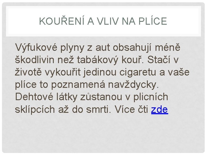 KOUŘENÍ A VLIV NA PLÍCE Výfukové plyny z aut obsahují méně škodlivin než tabákový