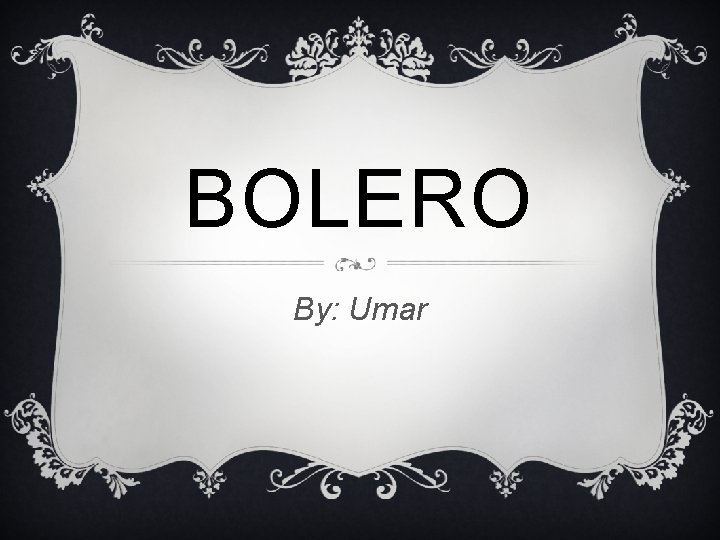 BOLERO By: Umar 