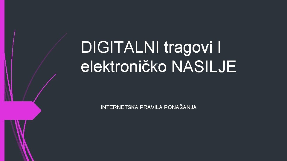 DIGITALNI tragovi I elektroničko NASILJE INTERNETSKA PRAVILA PONAŠANJA 