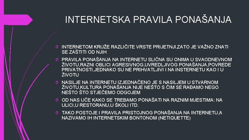 INTERNETSKA PRAVILA PONAŠANJA INTERNETOM KRUŽE RAZLIČITE VRSTE PRIJETNJI, ZATO JE VAŽNO ZNATI SE ZAŠTITI