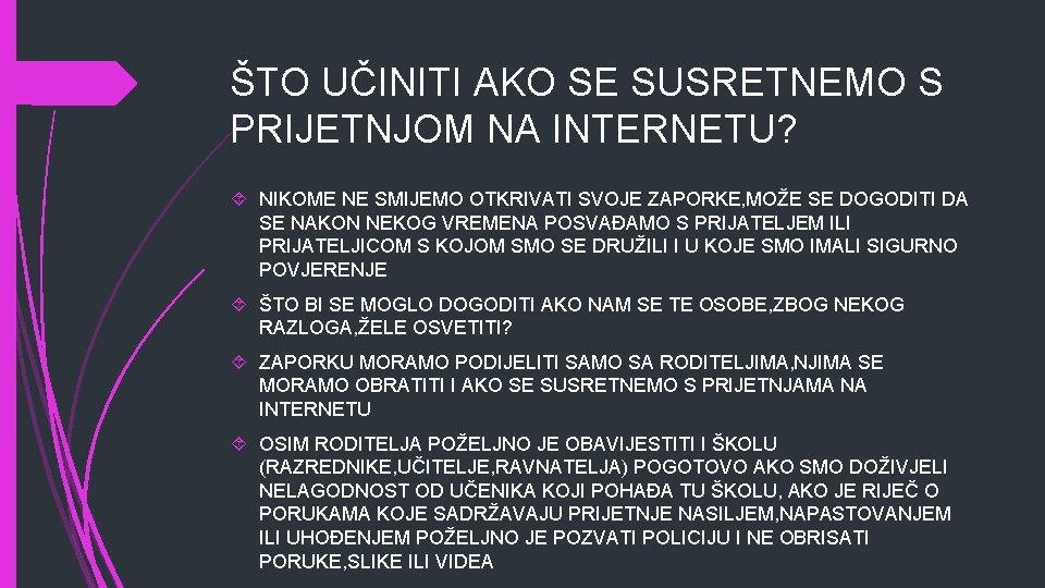 ŠTO UČINITI AKO SE SUSRETNEMO S PRIJETNJOM NA INTERNETU? NIKOME NE SMIJEMO OTKRIVATI SVOJE