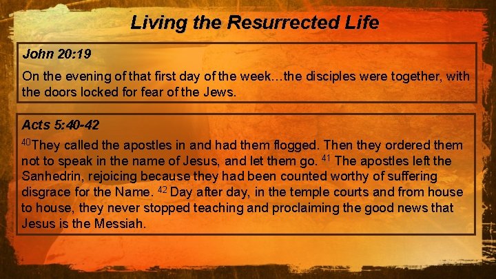 Living the Resurrected Life John 20: 19 On the evening of that first day