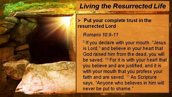 Living the Resurrected Life Ø Put your complete trust in the resurrected Lord Romans