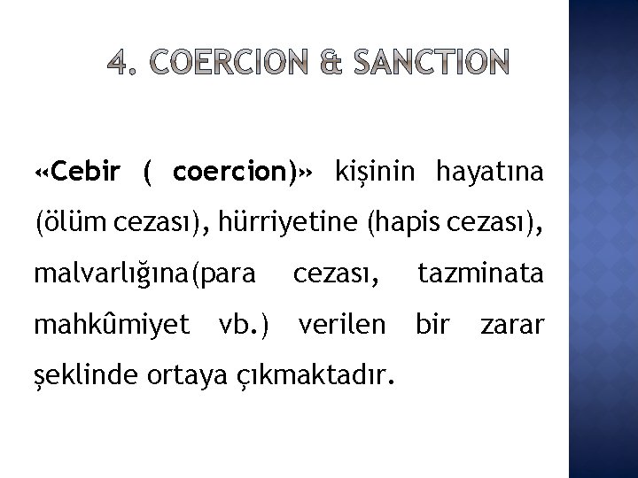  «Cebir ( coercion)» kişinin hayatına (ölüm cezası), hürriyetine (hapis cezası), malvarlığına(para cezası, tazminata