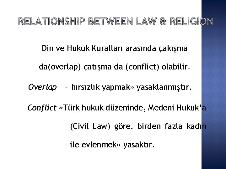 Din ve Hukuk Kuralları arasında çakışma da(overlap) çatışma da (conflict) olabilir. Overlap « hırsızlık