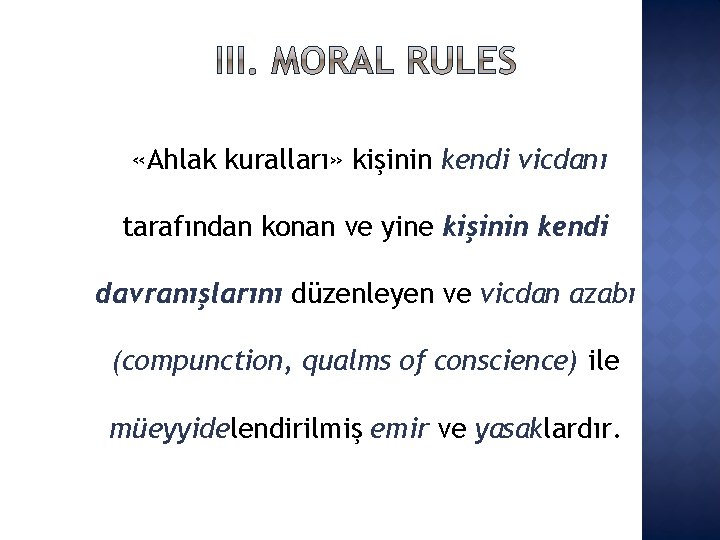  «Ahlak kuralları» kişinin kendi vicdanı tarafından konan ve yine kişinin kendi davranışlarını düzenleyen