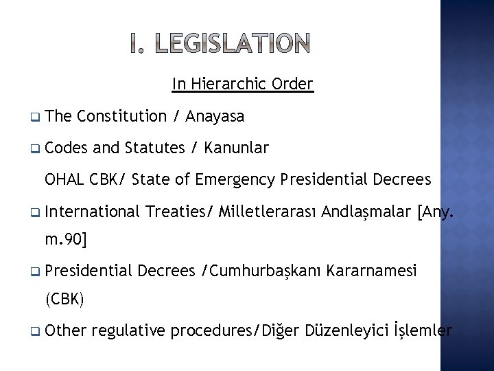 In Hierarchic Order q The Constitution / Anayasa q Codes and Statutes / Kanunlar