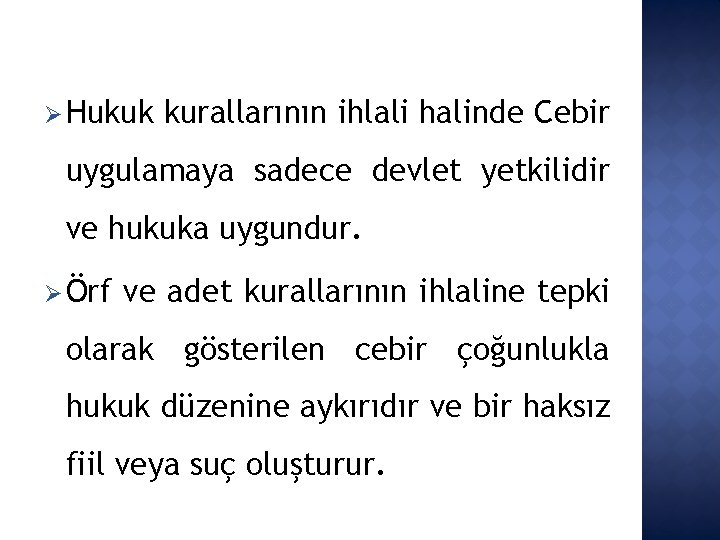 Ø Hukuk kurallarının ihlali halinde Cebir uygulamaya sadece devlet yetkilidir ve hukuka uygundur. Ø