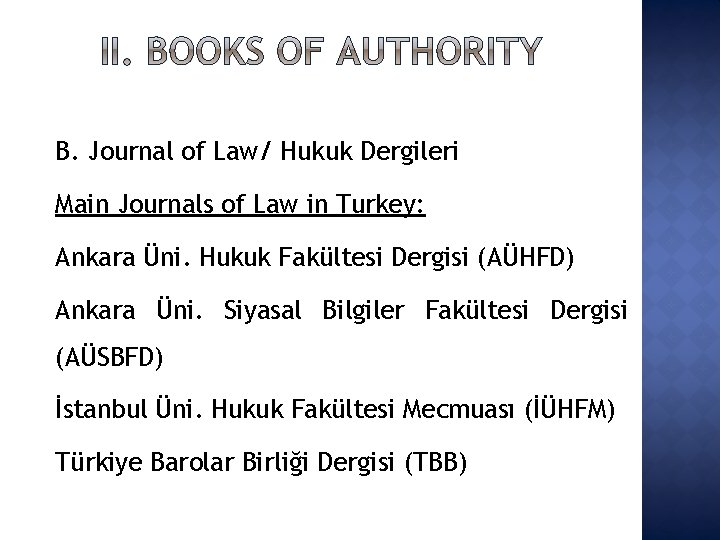 B. Journal of Law/ Hukuk Dergileri Main Journals of Law in Turkey: Ankara Üni.