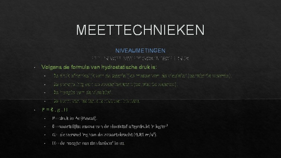 MEETTECHNIEKEN NIVEAUMETINGEN HET PRINCIPE VAN HYDROSTATISCHE DRUK • • Volgens de formule van hydrostatische