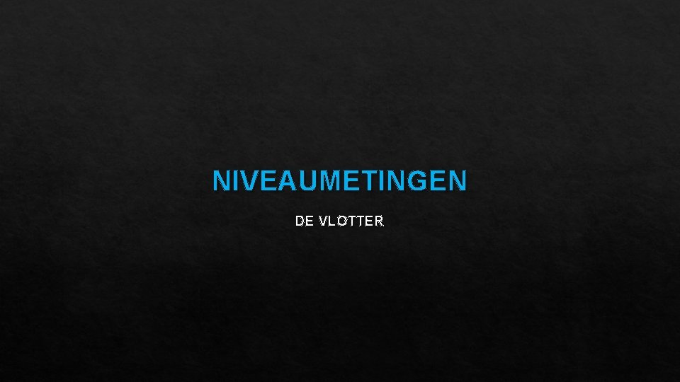 NIVEAUMETINGEN DE VLOTTER 