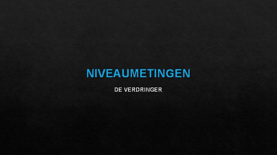 NIVEAUMETINGEN DE VERDRINGER 