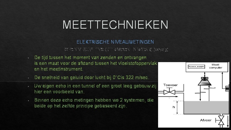 MEETTECHNIEKEN ELEKTRISCHE NIVEAUMETINGEN ECHO NIVEAUMETING (ULTRASOON EN RADAR) (vervolg) • De tijd tussen het