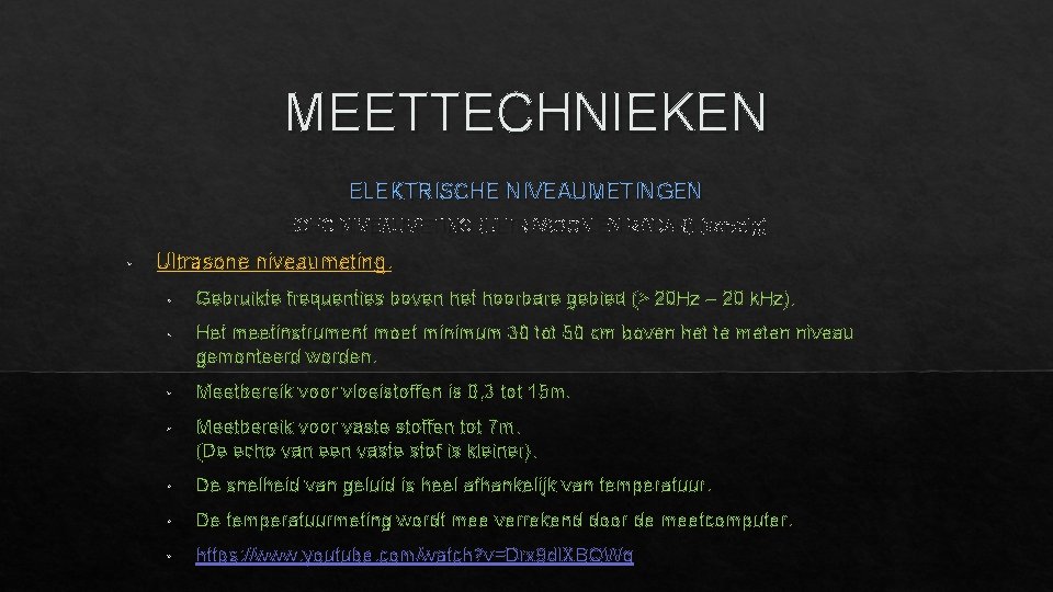 MEETTECHNIEKEN ELEKTRISCHE NIVEAUMETINGEN ECHO NIVEAUMETING (ULTRASOON EN RADAR) (vervolg) • Ultrasone niveaumeting. • Gebruikte