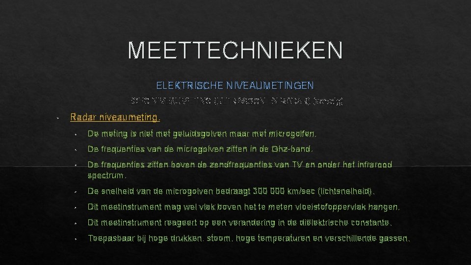 MEETTECHNIEKEN ELEKTRISCHE NIVEAUMETINGEN ECHO NIVEAUMETING (ULTRASOON EN RADAR) (vervolg) • Radar niveaumeting. • De MEETTECHNIEKEN ELEKTRISCHE NIVEAUMETINGEN ECHO NIVEAUMETING (ULTRASOON EN RADAR) (vervolg) • Radar niveaumeting. • De