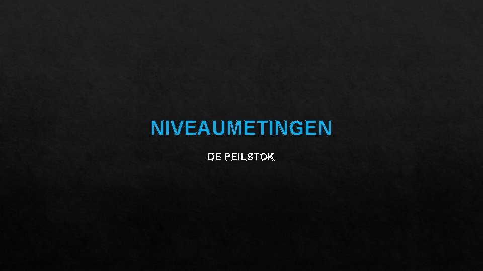 NIVEAUMETINGEN DE PEILSTOK 