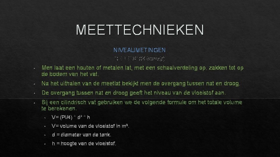 MEETTECHNIEKEN NIVEAUMETINGEN DE PEILSTOK (vervolg) • Men laat een houten of metalen lat, met