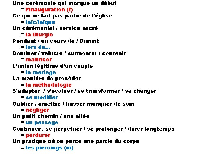 Une cérémonie qui marque un début = l’inauguration (f) Ce qui ne fait pas