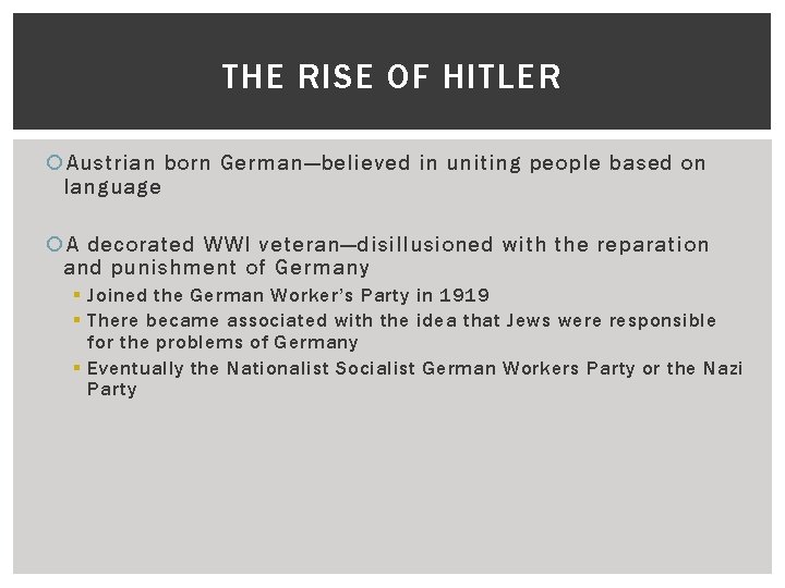 THE RISE OF HITLER Austrian born German—believed in uniting people based on language A