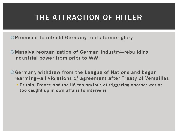 THE ATTRACTION OF HITLER Promised to rebuild Germany to its former glory Massive reorganization